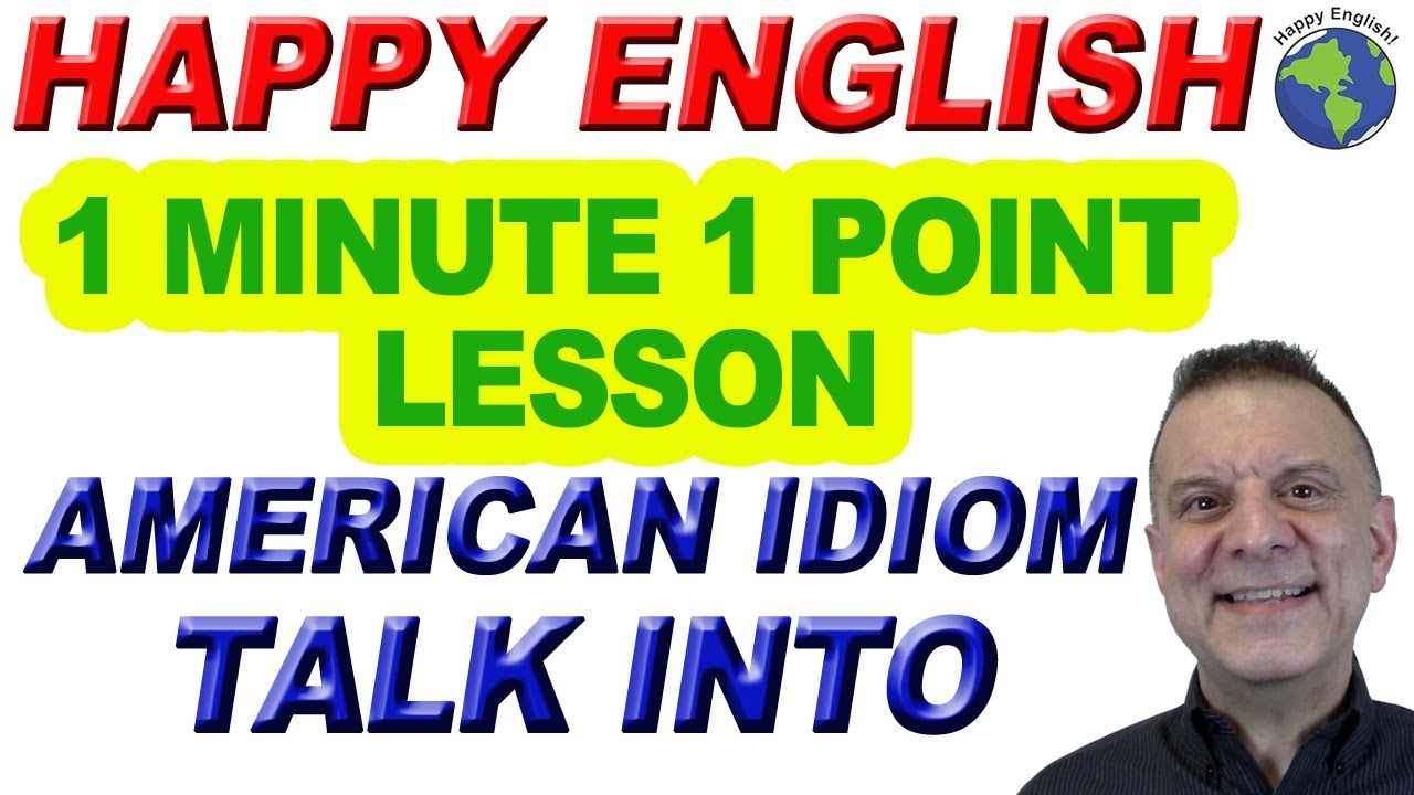 That Point American Idiom TALK INTO - 1 Minute, 1 Point English Lesson - YouTube