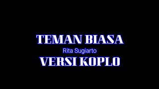 TEMAN BIASA KARAOKE NADA CEWEK ( Rita Sugiarto ) VERSI KOPLO