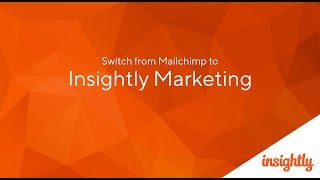 Insightly Marketing Webinar: How to Switch from Mailchimp to Insightly Marketing