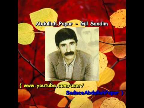 Abdullah Papur - Gül Sandım