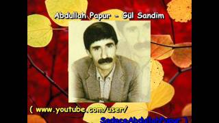 Abdullah Papur - Gül Sandım