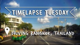 Timelapse Tuesday - Driving Bangkok, Thailand
