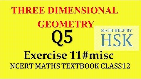 q5 ex11#misc class12 ncert textbook solution 3d geometry cbse