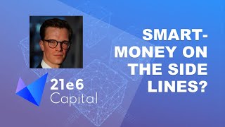Is Smart Money currently staying out of the Markets We asked Jan Spörer from 21e6 Capital