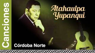 Video thumbnail of "Atahualpa Yupanqui - Córdoba Norte"