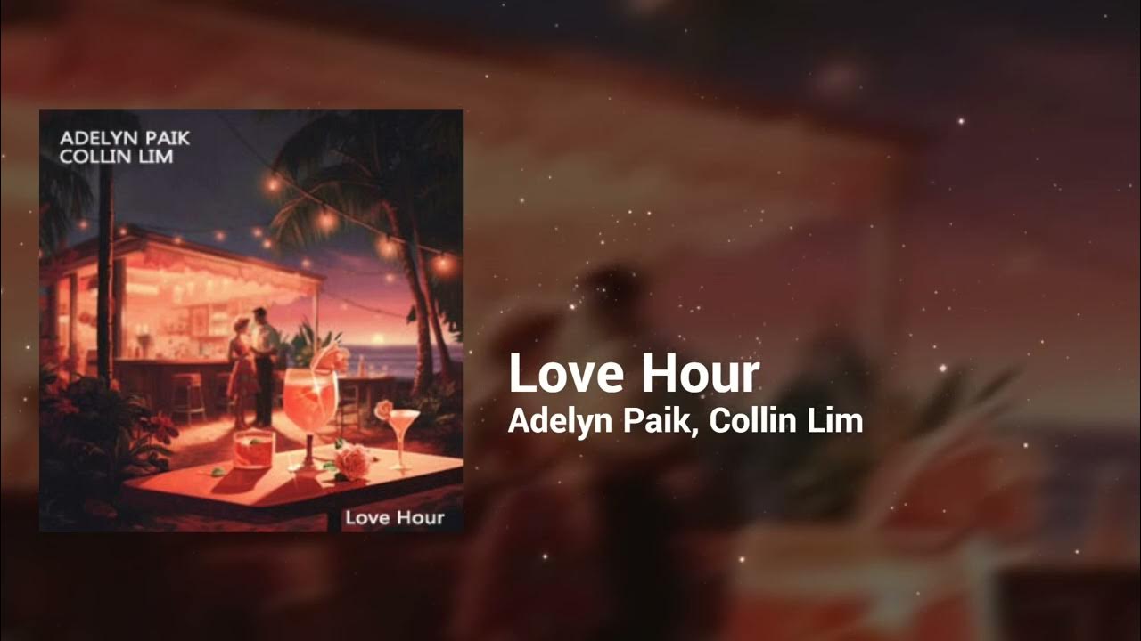 Adelyn Paik Collin Lim - Love Hour | Happy, Romantic | Pop Adelyn Paik Collin Lim - Love Hour | Happy, Romantic | Pop