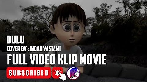 INDAH YASTAMI ... DULU cover : danar widiyanto... FULL VIDEO KLIP MOVIE... BIKIN SEDIH.. 😥