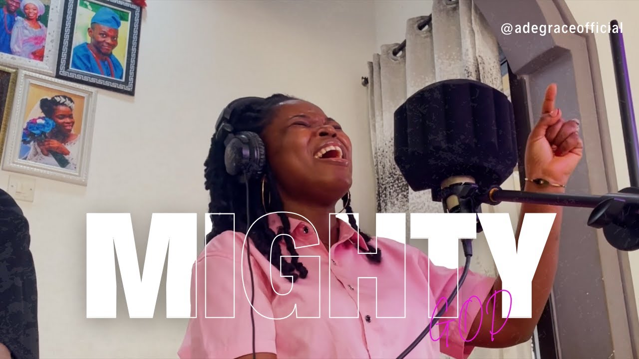 Watch Mighty God - Adegrace on YouTube Watch Mighty God - Adegrace on YouTube