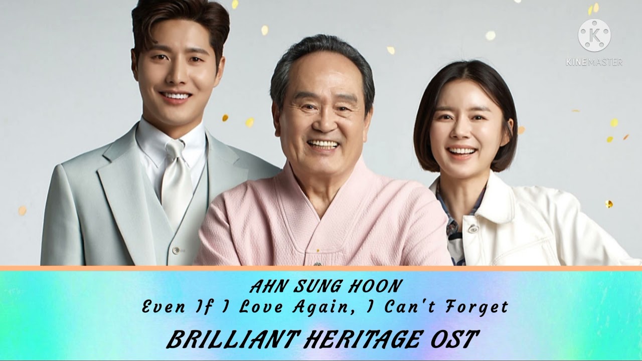 Ahn Sung Hoon ~ Even If I Love Again, I Can't Forget | Brilliant Heritage Ost