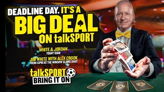 talkSPORT Deadline Day Live With Jim White & Alex Crook: The Latest Transfer News 🔥⚽