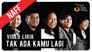 NaFF - Tak Ada Kamu Lagi | Video Lirik