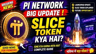 Pi Network New Updates Today | Pi Network Launchpad Update 2026 | SLICE Token Kya Hai? #pinewupdate