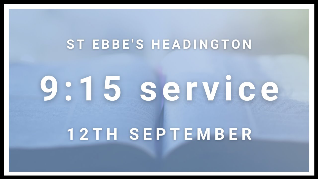 9.15 12/09/2021 || St Ebbe's Headington