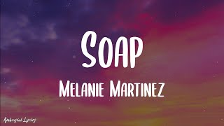 Melanie Martinez - Soap (Lyrics)