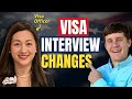 Big questions  changes for us visa interviews