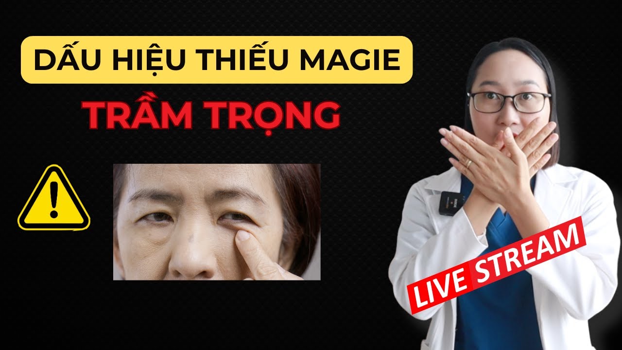 10 Dấu Hiệu Liên Quan Đến Thiếu Magie Trầm Trọng Không Nên Bỏ Qua | Dược Sĩ Lan