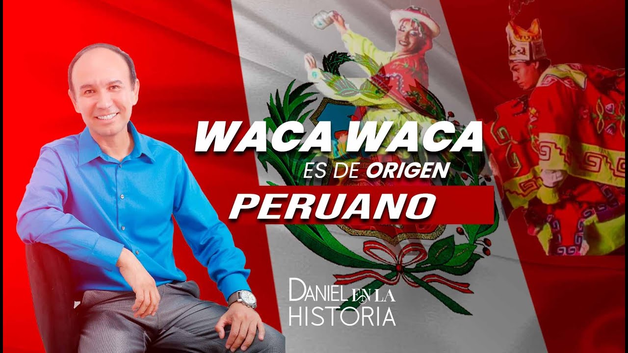 WACA WACA DE ORIGEN PERUANO