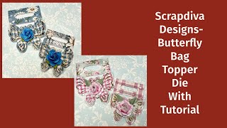 Scrapdiva Designs-Butterfly Bag Topper with Tutorial