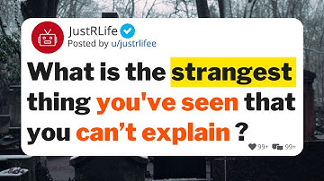 What is the strangest thing you