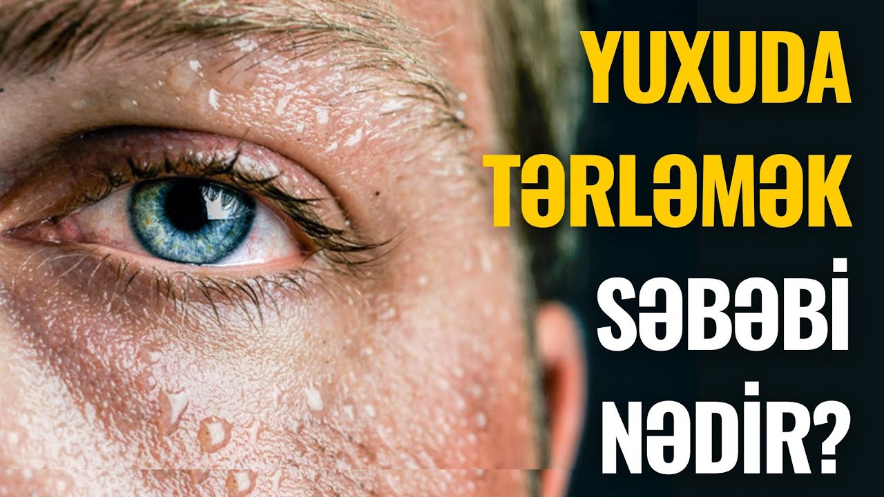 Gecələr tərləyirsizsə, səbəbi bu XƏSTƏLİK ola bilər!