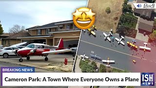Cameron Park: A Town Where Everyone Owns a Plane | ISH News