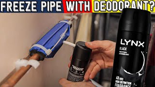 CAN YOU FREEZE WATER PIPE WITH NORMAL DEODORANT? Find out!