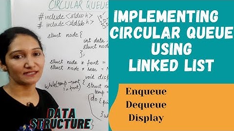 Implementation Of Circular Queue Using Linked List | Data Structure #50