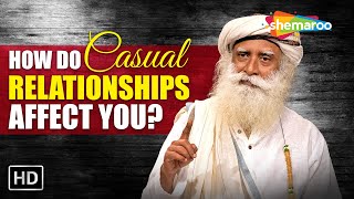 Casual Relationships Minus Emotions ? How Do They Affect You  #UnplugWithSadhguru