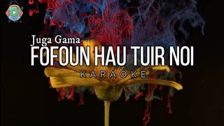 Fofoun Hau Tuir Noi || Juga Gama || Karaoke