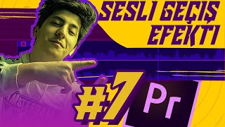 7 - Geçiş Efekti Sesi Kullanarak Video Geçişi Yapmak | Sıfırdan Adobe Premiere Pro Dersleri