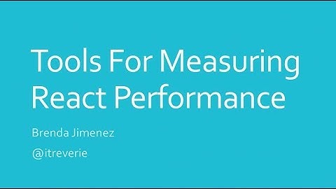 Tools For Measuring React Performance - Brenda Jimenez @ ReactNYC