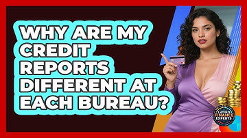 Why Are My Credit Reports Different At Each Bureau? - Latino Finance Experts