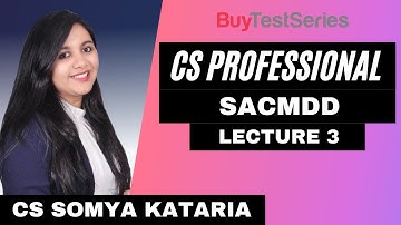 CS Professional SACMDD Video lecture - 3 by CS Somya Kataria