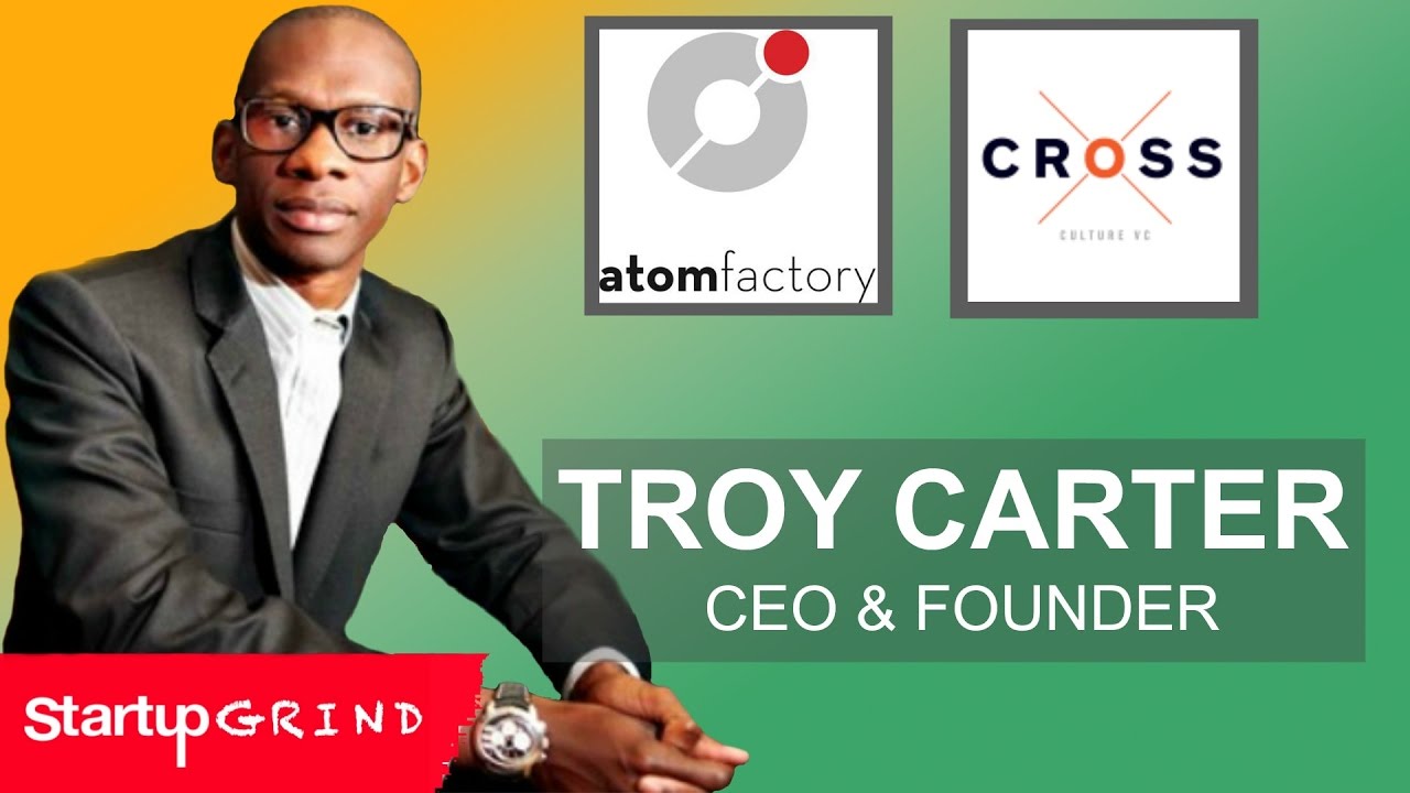 TROY CARTER | ATOM FACTORY & CROSS CULTURE VC | STARTUP GRIND SOCAL