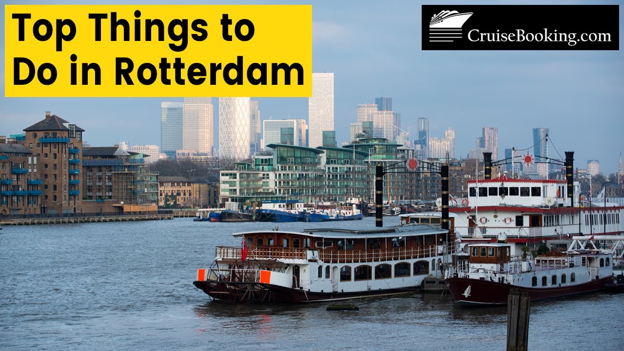 Top Things to Do in Rotterdam | CruiseBooking.com