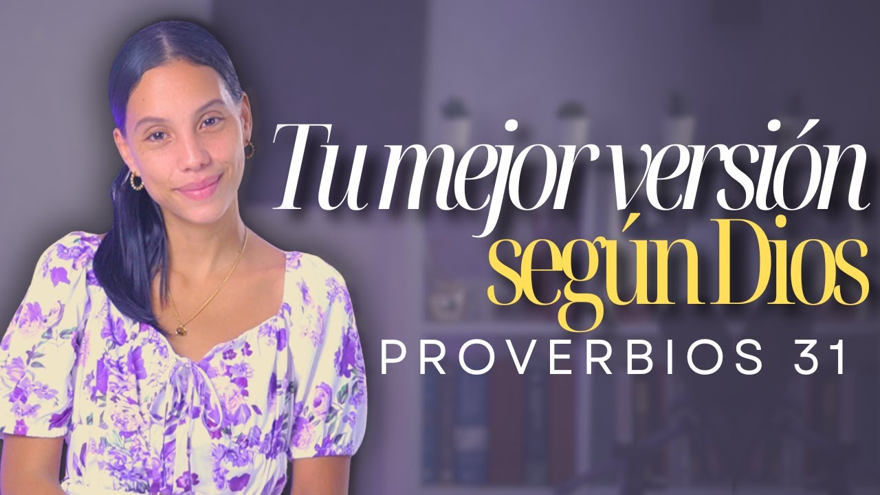 7 pasos para convertirte en *esa mujer* de Proverbios 31 | Sarah Yuritza