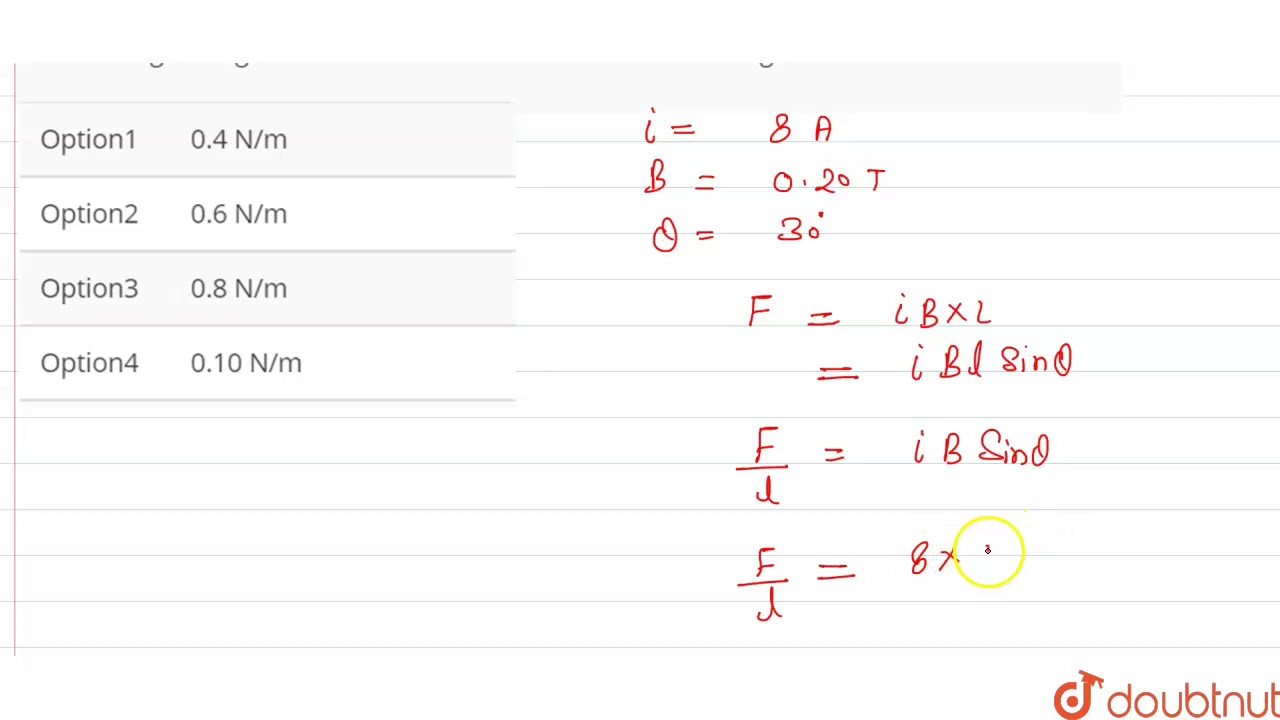 sigte Krigsfanger lav lektier What is the magnitude of magnetic force per unit length on a wire carrying  a current of 8 A and - YouTube