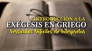 EXÉGESIS EN GRIEGO  Versículos Difíciles de Interpretar. ((1 PEDRO 3:1920)).