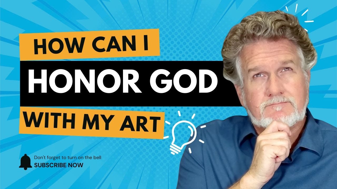 3 Powerful Ways to Honor God with Your Art? - YouTube
