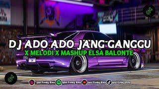 DJ ADO ADO JANG GANGGU x MELODI x MASHUP ELSA BALONTE