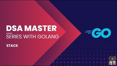 Stacks | DSA Master Series in Golang