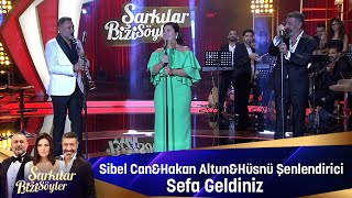 Sibel Can & Hakan Altun & Hüsnü Şenlendirici - SEFA GELDİNİZ Resimi