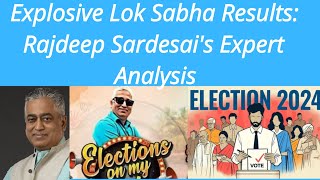 Rajdeep Sardesai's Sharp Take on Lok Sabha 2024 Results?