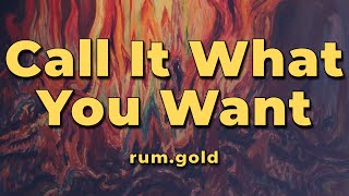 rum.gold - Call It What You Want (Lyrics) Resimi