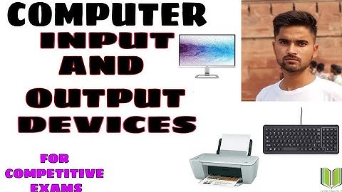 Computer | Input And Output Devices | For All Competitive Exams | UPSC | JKPSC | JKSSB | RAILWAY