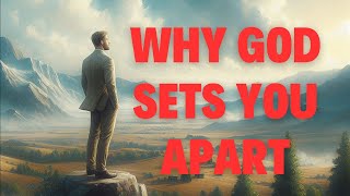 The True Reason Why God Chooses to Set You Apart When He Calls You (Christian Motivation)