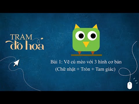 Video Bài 1: Vẽ cú mèo với 3 hình cơ bản (chữ nhật, tròn,... - youtube