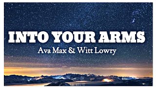 Witt Lowry - Into Your Arms Lyrics Ft.ava Max - No Rap