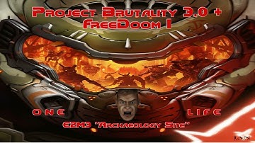 Project Brutality 3.0  + FreeDoom I - E2M3 - ARCHAEOLOGY SITE - ONE LIFE RUN