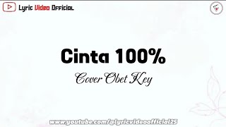 Cinta 100% - Cover Obet Key || Lirik Lagu